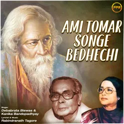 Ami Tomar Songe Bedhechi